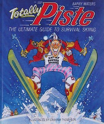 Totally Piste: A Survival Guide to Skiing: Ultimate Guide to Survival Skiing .