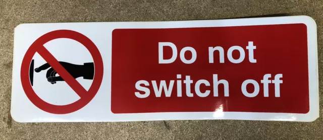 CLEARANCE!!! “DO NOT SWITCH OFF” Self Adhesive Sticker 300x100mm