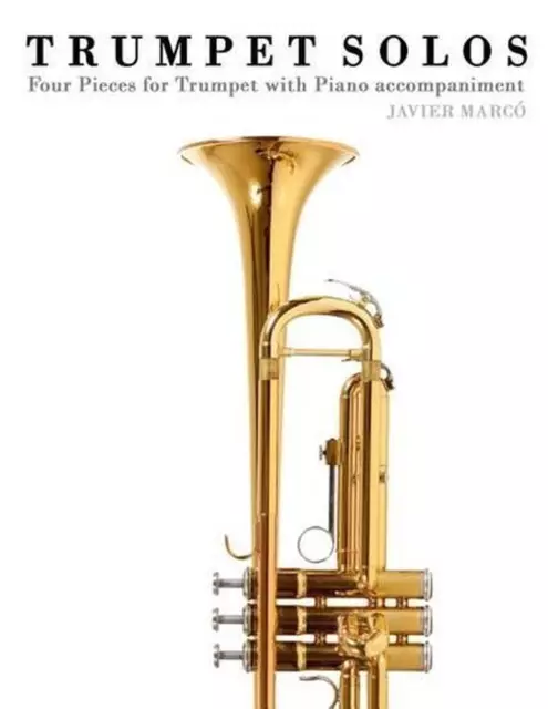 Trumpet Solos: Four Pieces for Trumpet with Piano Accompaniment by Marc (English
