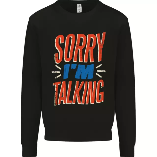 Im Talking Funny Sarcasm Sarcastic Slogan Kids Sweatshirt Jumper
