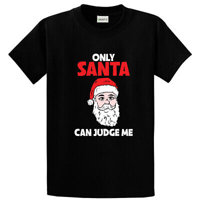 Maglietta unisex Only Babbo Natale Can Judge Me divertente per bambini e adulti