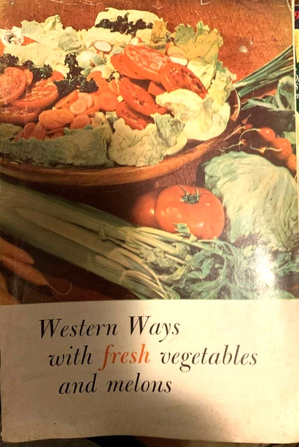 Western Ways With Fresh Vegetables And Melons Western Growers Association Vintag