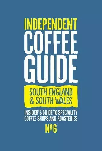 South England & South Wales Independent Coffee Guide: No 6-Kathr