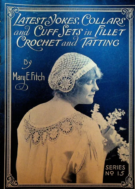 Latest Yokes Collars Cuff Sets in Fillet Crochet & Tatting by Mary E Fitch 1919