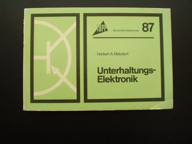 Unterhaltungs-Elektronik - Herbert A. Matzdorf  -  TOPP Buchreihe Elektronik 87