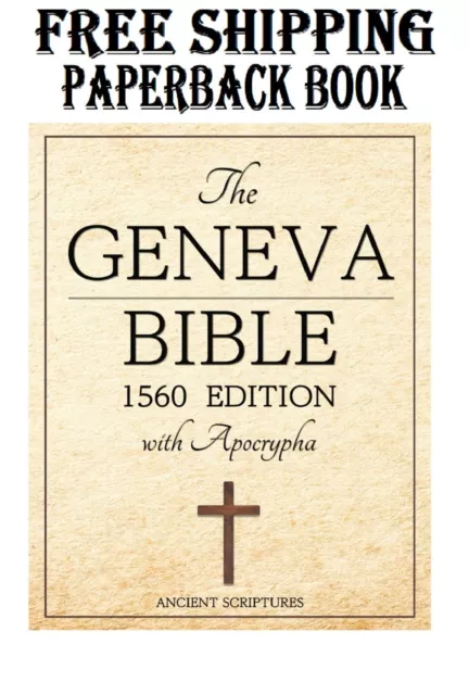 Geneva Bible 1560 Edition With Apocrypha: The Original Scriptures and Apocryphal