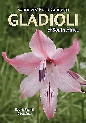 Saunders' Field Guide to Gladioli of South Africa - 9781775847618
