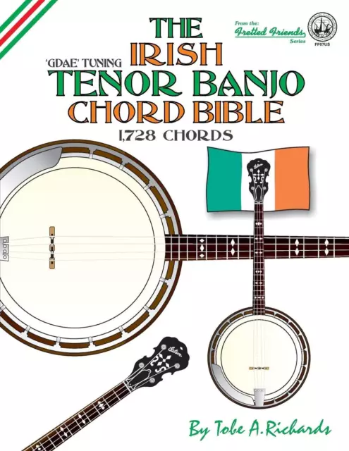 Tobe A. Richard The Irish Tenor Banjo Chord Bible: GDEA Irish Tuning 1,7 (Poche)
