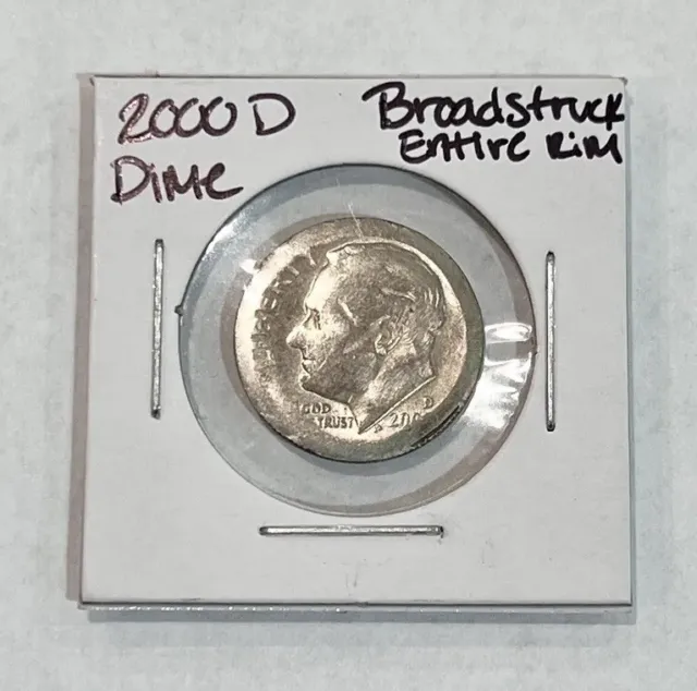 2000 D Roosevelt Dime Mint Error Broadstruck Entire Rim and Strike *RARE Find!*