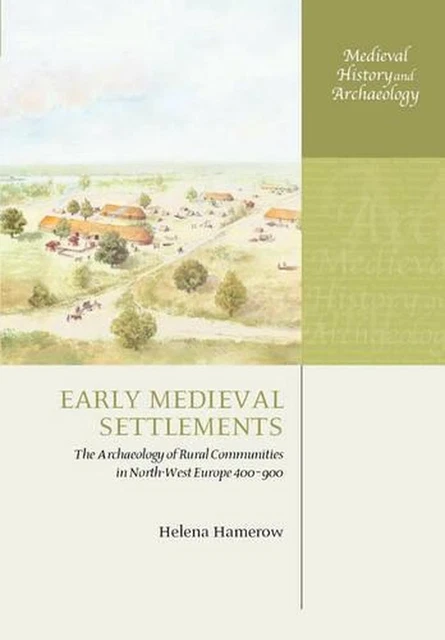 EARLY MEDIEVAL SETTLEMENTS: The Archaeology of Rural Communities in ...