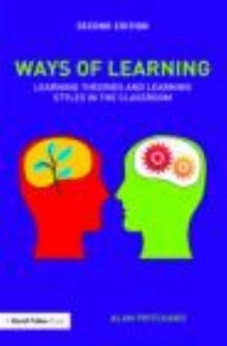 WAYS OF LEARNING Learning Theories For The Classroom Alan Pritc 11 18