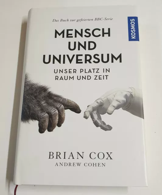 Mensch und Universum Unser Platz in Raum und Zeit von Brian Cox und Andrew Cohen