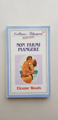 Collana Bluemoon SERIE CLUB 64 Non farmi poiangere ELEANOR WOODS* 