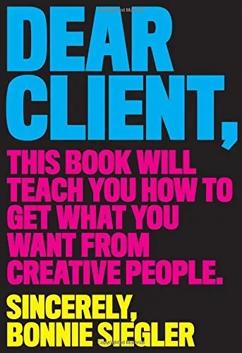 DEAR CLIENT: THIS BOOK WILL TEACH YOU HOW TO GET WHAT YOU By Bonnie Siegler Mint