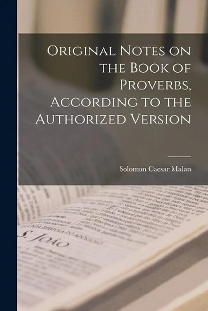 ORIGINAL NOTES ON the Book of Proverbs, According to the Authorized ...