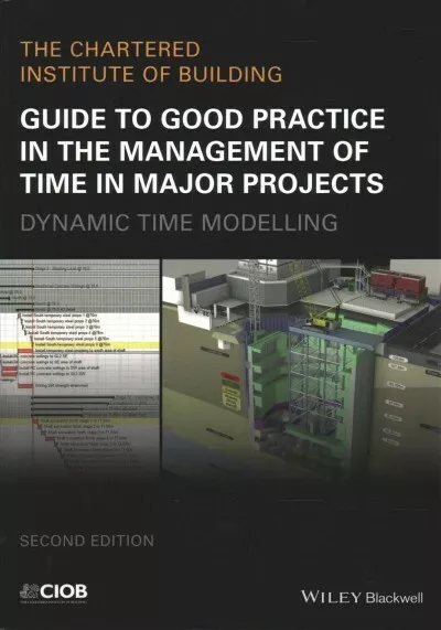 Guide to Good Practice in the Management of Time in Major Projects : Dynamic ...