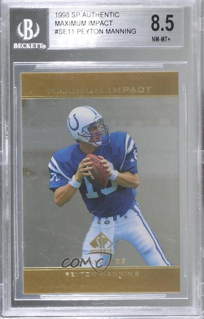 1998 SP Authentic Maximum Impact Peyton Manning #SE11 BGS 8.5 Rookie RC HOF