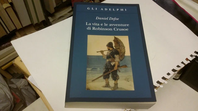 Daniel Defoe, la vita e le avventure di Robinson Crusoe ed. Adelphi, 21g22 Daniel Defoe, la vita e le avventure di Robinson Crusoe ed. Adelphi, 21g22