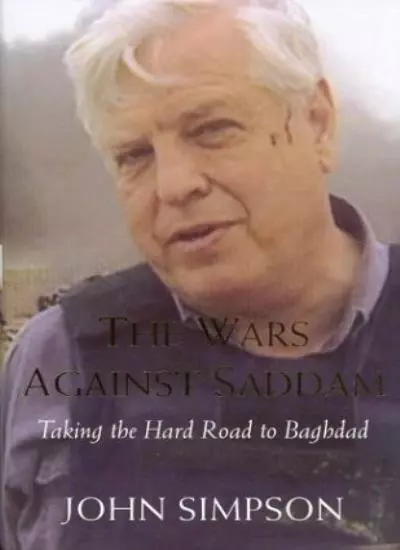 The Wars Against Saddam: Taking the Hard Road to Baghdad By Joh