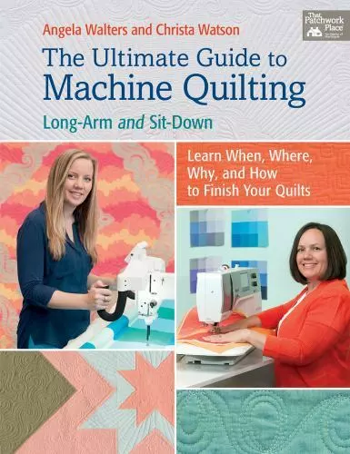 The Ultimate Guide to Machine Quilting: Long-Arm and Sit-Down--Learn When,...