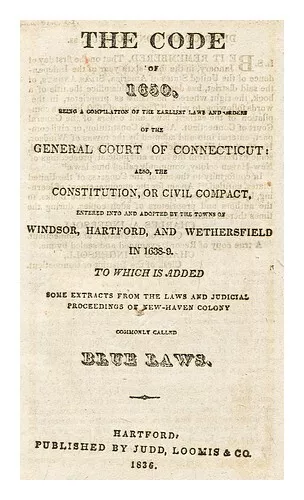 CONNECTICUT The code of 1650 : being a compilation of the earliest laws and orde