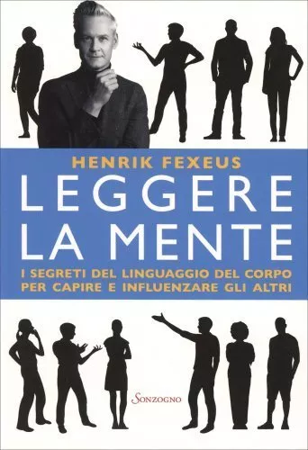 Libro Leggere La Mente. I Segreti Del Linguaggio Del Corpo - Henrik Fexeus