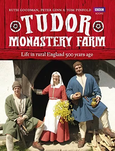 Tudor Monastery Farm: Life in rural England 500 years ago by Goodman, Ruth Book