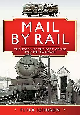 Mail by Rail - The Story of the Post Office and the Railways - 9781526776136