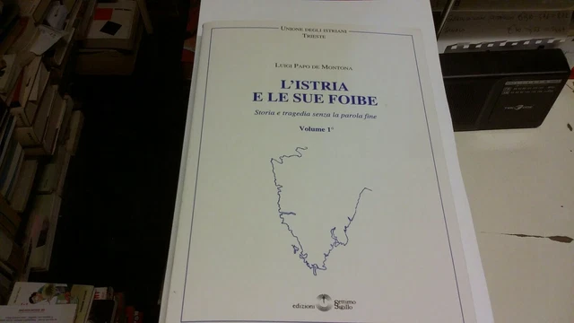 L. Papo de Montona - L'Istria e le sue foibe Vol. I.Settimo Sigillo 1999, 9ag21 L. Papo de Montona - L'Istria e le sue foibe Vol. I.Settimo Sigillo 1999, 9ag21