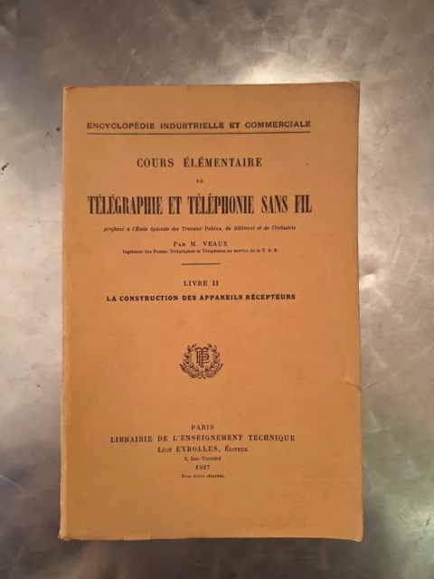 Livre Ancien Télégraphie Et Téléphonie Sans Fil 1927 M.veaux