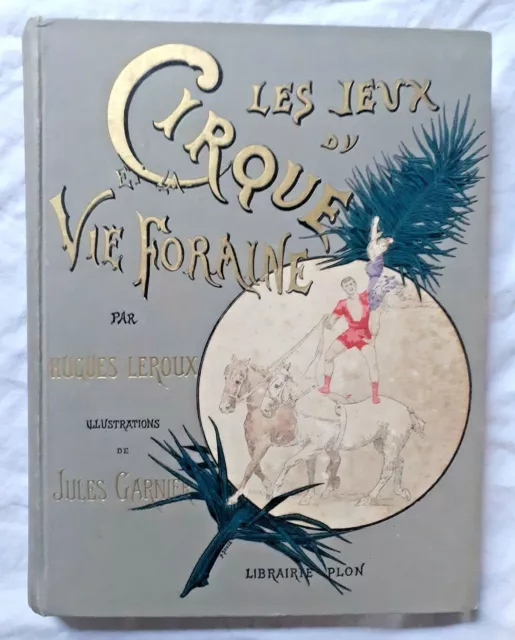 Les Jeux du Cirque et la Vie Foraine par Le Roux Illustrations de Jules Garnier