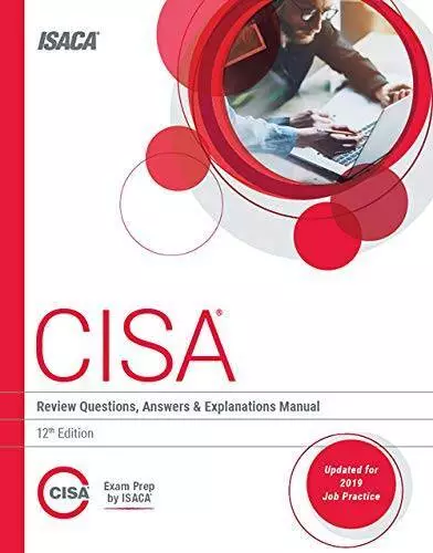 CISA Review Questions, Answers  Explanations Manual, 12th Edition - GOOD