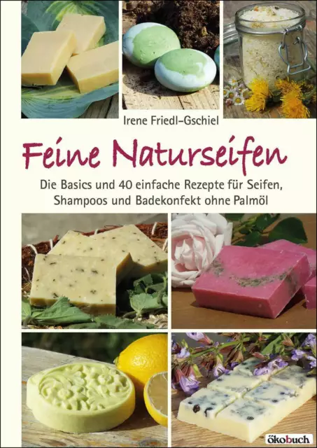 Feine Naturseifen - Die Basics & 40 einfache Rezepte für Seifen OHNE Palmöl! NEU