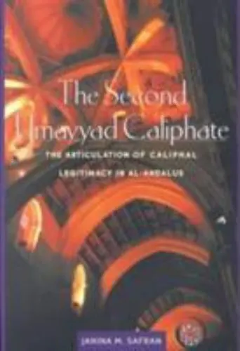 The Second Umayyad Caliphate: The Articulation of Caliphal Legitimacy in al