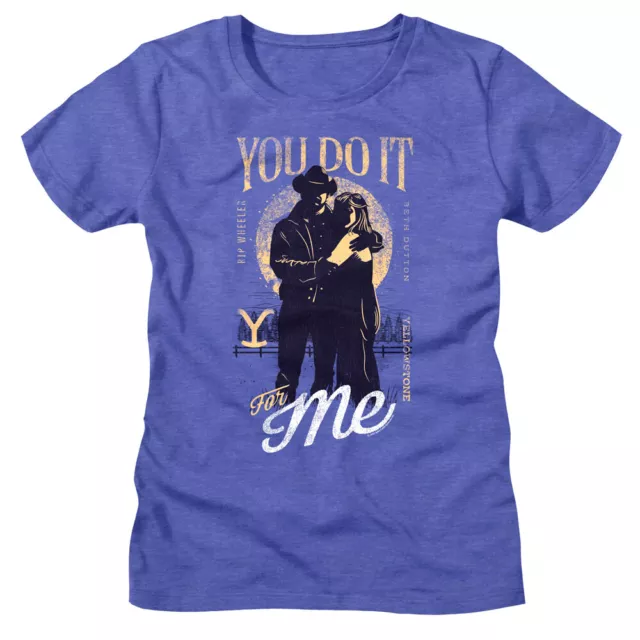 Yellowstone You Do It For Me Women's T Shirt Beth Dutton Ranch Rip Wheeler