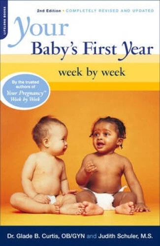 YOUR BABY'S FIRST Year Week by Week by Glade B. Dr. Curtis £60.51 ...