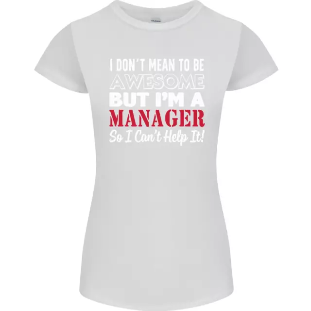 I Dont Mean to Be but Im a Manager Rugby Womens Petite Cut T-Shirt