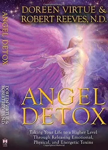 Angel Detox: Taking Your Life to a Higher Level Thr by Reeves, Robert 1401944310