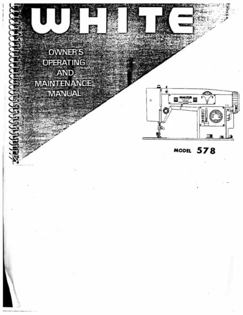 White W578 Sewing Machine/Embroidery/Serger Owners Manual Reprint