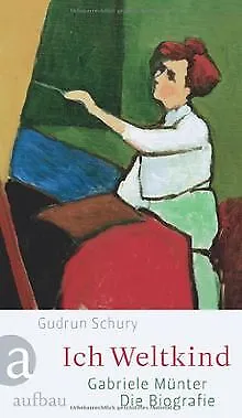 Ich Weltkind: Gabriele Münter. Die Biographie von S... | Buch | Zustand sehr gut