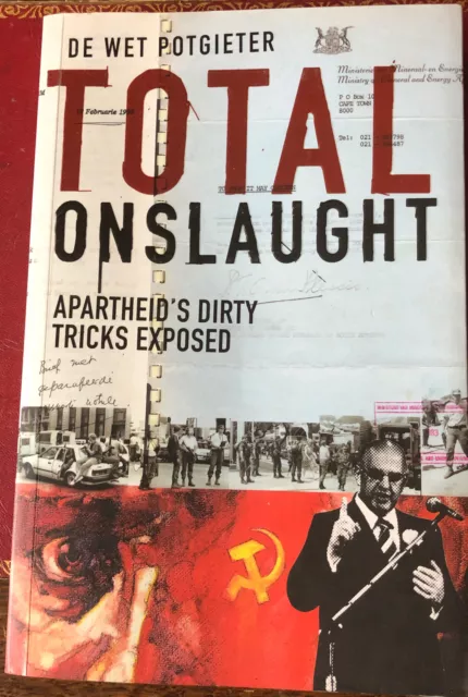 Total Onslaught - Apartheid’s Dirty Tricks Exposed by De Wet Potgieter.