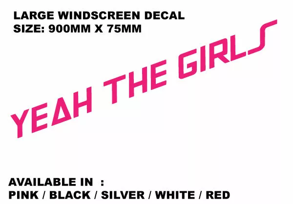 YEAH THE GIRLS CAR STICKER DECAL POPULAR 900mm wide