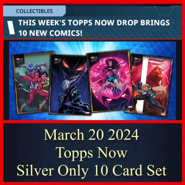 Topps Marvel Collect Topps Now-March 20 2024 Silver Only! 10 Card Set