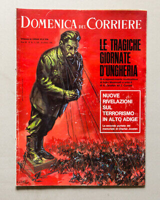Domenica del Corriere 1966 n 44 Alto Adige Terrorismo Rivolta Ungheria Comunismo 