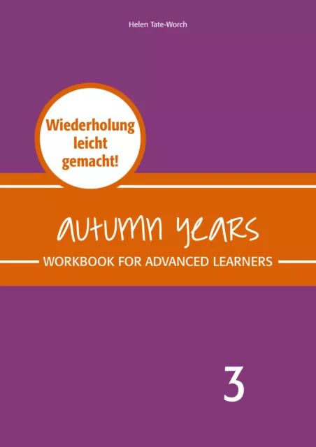 Autumn Years - Englisch für Senioren 3 - Advanced Learners - Workbook Beate Bayl