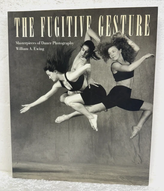 THE FUGITIVE GESTURE Masterpieces of Dance Photography William