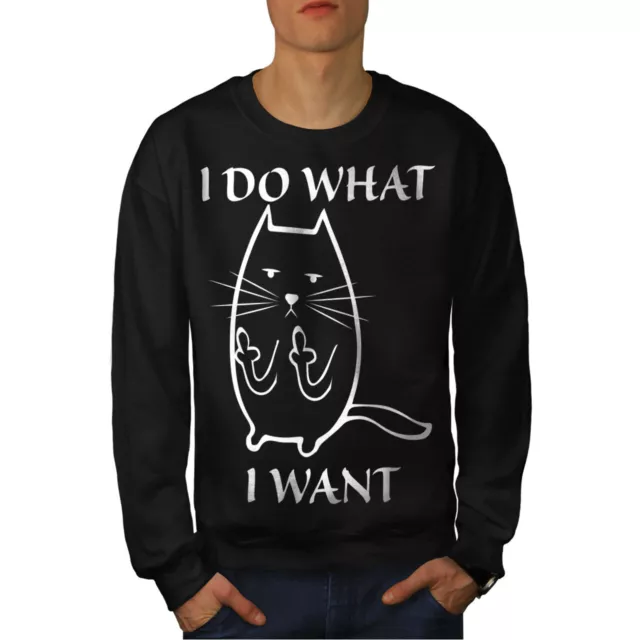 Wellcoda I Do What I Want Mens Sweatshirt, Funny Cat Casual Pullover Jumper