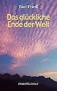 Das glückliche Ende der Welt von Paul Friedl | Buch | Zustand sehr gut