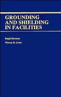 Grounding and Shielding in Facilities, Hardcover by Morrison, Ralph; Lewis, W...