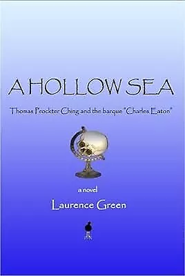 A Hollow Sea: Thomas Prockter Ching and the Barque "Charles Eaton", Green, Laure